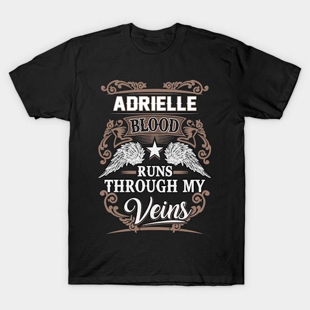 Adrielle Name T Shirt - Adrielle Blood Runs Through My Veins Gift Item T-Shirt by Gnulia